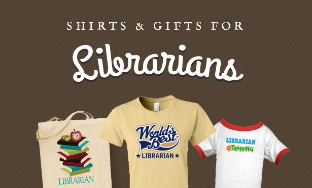 Shirts and Gifts for Librarians